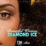 DIAMOND ICE - BEAUTIFUL WOMAN - SINGLE #ITUNES 1/1/16 @TeamTripleWorks