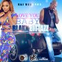 BLAKK BITTAZZ - LOVE YOU BABY - SINGLE #ITUNES 3/3/17 @SimpleRas1