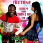 I OCTANE - WHEN YOU SHAKE UP YOUR BODY - CHEMISTRY RIDDIM - SINGLE #ITUNES 10/15/13 @Realioctane