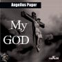 ANGELLUS PAGER - MY GOD - SINGLE - REAL PAGERS RECORDS #ITUNES 10/22/13 @Blingazpager