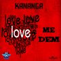 KANANGA - ME DEM LOVE - SINGLE #ITUNES 4/29/14 #RockMedzProdcution