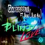 GANGGOOLIE FT. BRUNO (BLIND MAN) - BLIND LOVE - SINGLE #ITUNES 1/20/17 @ganggoolie