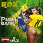 RDX - PUSH BACK - SINGLE - #ITUNES 4/21/15 #PRE 4/7/15 @BLAQKSHEEPMUSIC @RDXMUSIC