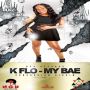 K FLO - MY BAE - SINGLE #ITUNES 10/30/15 @thaislandboy767