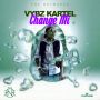 VYBZ KARTEL - CHANGE MI - SINGLE - #ITUNES 2/10/15 #PRE 1/27/15 @cobeknetworkent