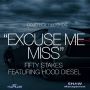 FIFTY STAKES - EXCUSE ME MISS - SINGLE #ITUNES 1/27/15 @Fifty_Stakes