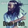 GYPTIAN - DOWN IN DEH - SINGLE #ITUNES 8/11/17 @nica_production @RealGyptian