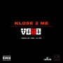VOIID - KLOSE 2 ME - SINGLE #ITUNES 8/19/16 @VoiidMusic