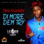 TRU FLAMEZ - DI MORE DEM TRY (LEADER RIDDIM) - SINGLE #ITUNES 3/31/15 @StreetBlock_ENT