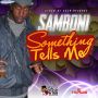 SAMBONI - SOMETHING TELLS ME - SINGLE - STASH DI CASH RECORDS #ITUNES 9/10/13 @StashDiCash