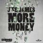 J'SE JAMES - MORE MONEY - SINGLE #ITUNES 8/12/14 @roadblockfilms