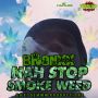 BRANXX - NAH STOP SMOKE WEED - SINGLE #ITUNES 5/26/15 @teamgofidemmn