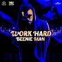 BEENIE MAN - WORK HARD - SINGLE #ITUNES 8/4/17 @kingbeenieman @markhize