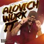 ALOVICH - WORK IT - MOSKATO RIDDIM - #ITUNES 9/2 #PRE 8/19 @alovichmusic  @birchillmusic