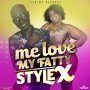 STYLE X - ME LOVE MY FATTY - SINGLE #ITUNES 1/13/16 @GUTTYBLING