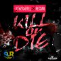 VYBZ KARTEL X KESHAN - KILL OR DIE - SINGLE #ITUNES 10/7/14 @SouniqueRecords @iamthekartel