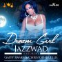 JAZZWAD FT. GAPPY RANKS & CHRISTOPHER ELLIS - DREAM GIRL #ITUNES 1/6/17 @jazzwad