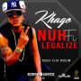 KHAGO - NUH FI LEGALIZE - SINGLE #ITUNES 9/25/15 @koncQuenceMuzik
