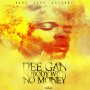 DEE GAN - NOBODY WITH NO MONEY - SINGLE #ITUNES 7/1/16 @cavellfinest1