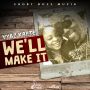 VYBZ KARTEL - WE'LL MAKE IT - #ITUNES 10/28/14 #PRE 10/14/14 @shortbossmuzik @little_addi