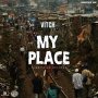 VITCH - MY PLACE - #ITUNES 5/19 #PRE 5/5 @only1vitch @quantanium_rec 