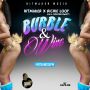 HITMAKER FT. RICHIE LOOP - BUBBLE & WINE - SINGLE #ITUNES 3/31/15 @iamhitmaker