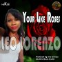 LEO LORENZO - YOU'RE LIKE ROSES - SINGLE #ITUNES 8/26/16 @IntuitiveMusic