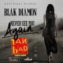 BLAK DIAMON - NEVER SEE YOU AGAIN - TAN BAD RIDDIM - #ITUNES 11/11/14 @iblakdiamon @shawnstormmuzic @kwashawnarecord