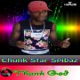 CHUNK STAR SPIBAZ - THANK GOD - SINGLE #ITUNES 10/7/16 @chunkstar
