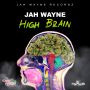 JAH WAYNE - HIGH BRAIN - SINGLE - #ITUNES 3/3/15 #PRE 2/27/15 @JAHWAYNERECORDZ