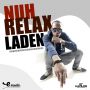 LADEN - NAH RELAX (WELL BAD) - SINGLE #ITUNES 4/1/14 @Emudiorecords