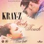 KRAY-Z - BODY TOUCH - SINGLE #ITUNES 11/13/15 @g3musik