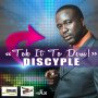 DISCYPLE - TEK IT TO DEM - SINGLE #ITUNES 5/27/16 @disyple_1 @21stgospel