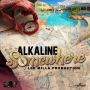 ALKALINE - SOMEWHERE - SINGLE  - #ITUNES 11/11/14 @REAL_LEEMILLA @THEALKALINE