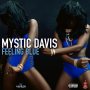 MYSTIC DAVIS - FEELING BLUE - SINGLE #ITUNES 9/8/17 @mysticdavis @roadelf_music