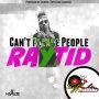 RAYTID - CAN'T PLEASE PEOPLE - SINGLE #ITUNES 6/3/16 @iamraytid @tuffchinrecords