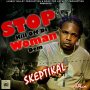 SKEPTIKAL - STOP KILL OFF DI WOMAN DEM - SINGLE #ITUNES 3/17/17 #PREORDER 3/3/17 @BaileyAlrick