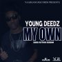 YOUNG DEEDZ - MY OWN - SINGLE #ITUNES 7/15/16 @yaadgang_music