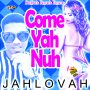 JAHLOVAH - COME YAH NUH - SINGLE #ITUNES 3/17/17 @andredavis693