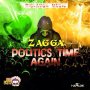 ZAGGA - POLITICS TIME AGAIN - SINGLE #ITUNES 12/18/15 @zaggamusic @philleepeGesta
