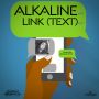 ALKALINE - LINK (TEXT) - SINGLE #ITUNES 9/18/15 #PREORDER 9/4/15 @dunwellprods