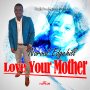 NORVAL EDGEHILL - LOVE YOUR MOTHER - SINGLE #ITUNES 6/23/17 @fazefizzle
