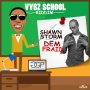 SHAWN STORM - DEM FRIAD - VYBZ SCHOOL RIDDIM - #ITUNES 12/2 #PRE 11/18 @shawnstormmuzic @goodgoodprod 