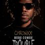 CHRONIXX - HERE COMES TROUBLE STREET POSTER - #INDASTREETS @IAMCHRONIXX @OVERSTAND_JA