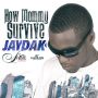 JAYDAK - HOW MOMMY SURVIVE - SINGLE #ITUNES 5/20/14 #FreshSwagEnt