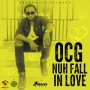 OCG - NUH FALL IN LOVE - FOREVER RIDDIM - #ITUNES 4/21 #PRE 4/7 @OCGMUSIC1 @generalrado @ArmzHouse_Rec 