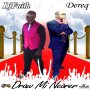 DJ FAITH FT. DEREQ - DRAW MI NEARER - SINGLE #ITUNES 7/22/16 @andredavis693 @21stGospel