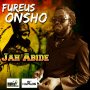 FUREUS ONSHO - JAH ABIDE - SINGLE #ITUNES 8/11/17 @HILLSMUSIC876