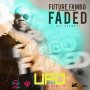 FUTURE FAMBO - FADED - SINGLE #ITUNES 4/21/17 #PREORDER 4/7/17 @TheRealSupaHype @futurefambo