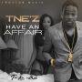 TNEZ - HAVE AN AFFAIR - SINGLE -  #ITUNES 3/3/15 #PRE 2/17/15 @TROYTON_TM